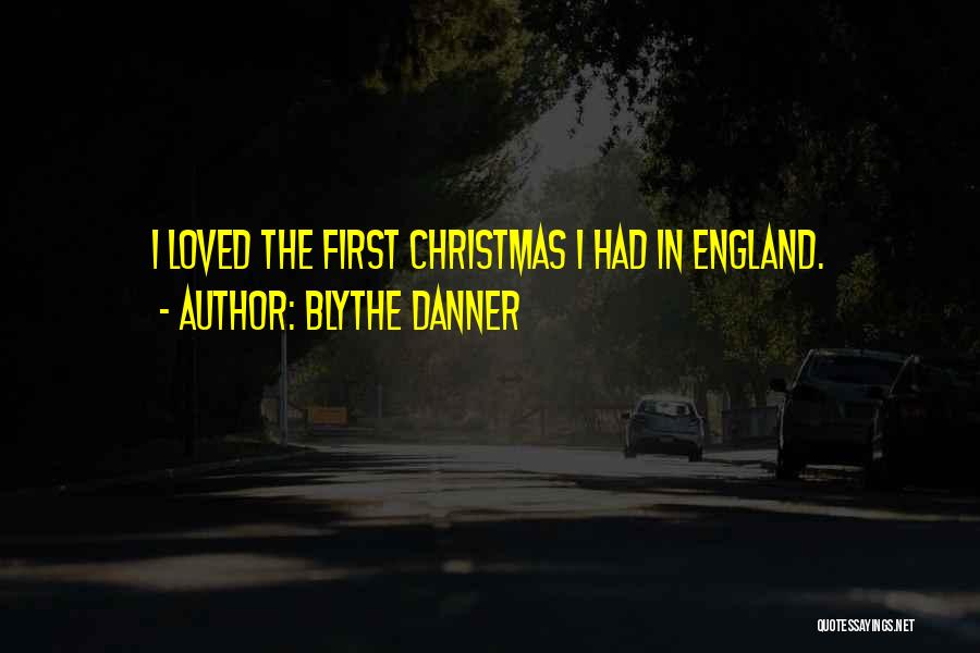 Blythe Danner Quotes: I Loved The First Christmas I Had In England.