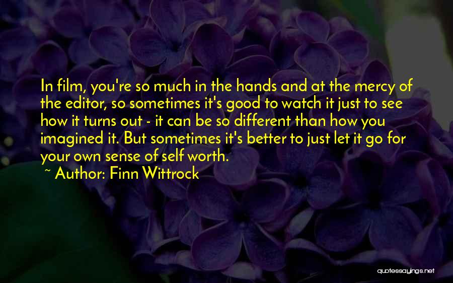 Finn Wittrock Quotes: In Film, You're So Much In The Hands And At The Mercy Of The Editor, So Sometimes It's Good To