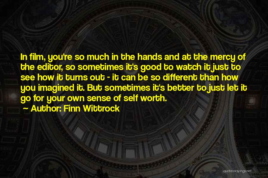 Finn Wittrock Quotes: In Film, You're So Much In The Hands And At The Mercy Of The Editor, So Sometimes It's Good To