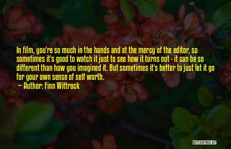 Finn Wittrock Quotes: In Film, You're So Much In The Hands And At The Mercy Of The Editor, So Sometimes It's Good To