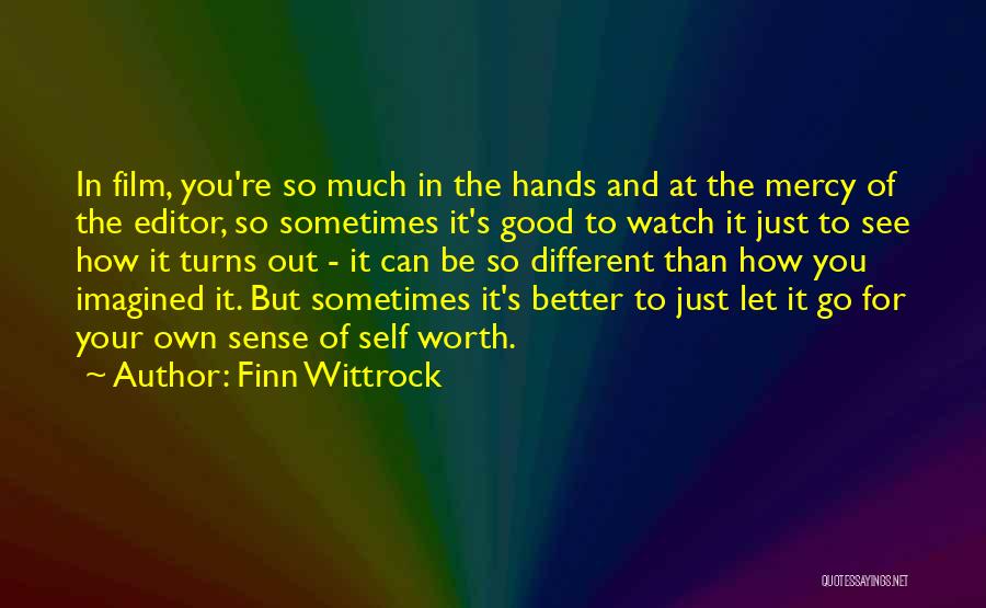 Finn Wittrock Quotes: In Film, You're So Much In The Hands And At The Mercy Of The Editor, So Sometimes It's Good To