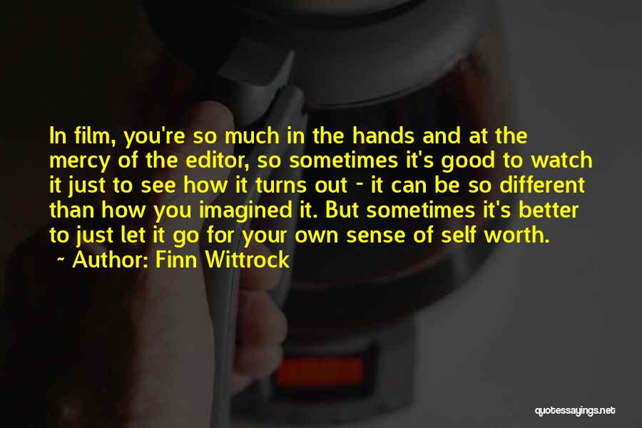 Finn Wittrock Quotes: In Film, You're So Much In The Hands And At The Mercy Of The Editor, So Sometimes It's Good To