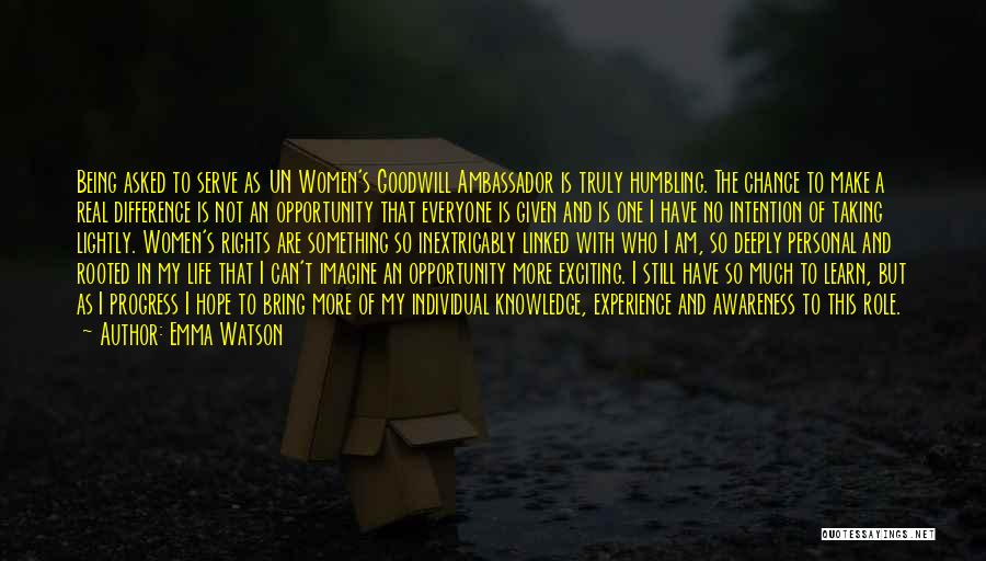 Emma Watson Quotes: Being Asked To Serve As Un Women's Goodwill Ambassador Is Truly Humbling. The Chance To Make A Real Difference Is