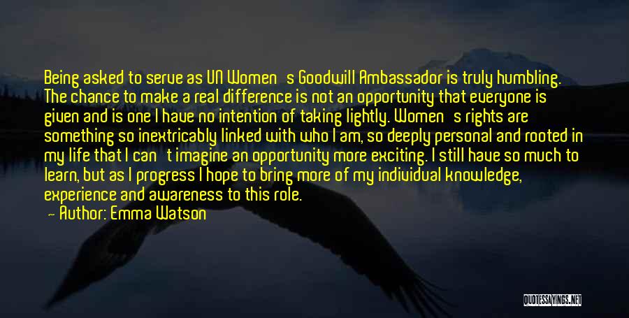 Emma Watson Quotes: Being Asked To Serve As Un Women's Goodwill Ambassador Is Truly Humbling. The Chance To Make A Real Difference Is