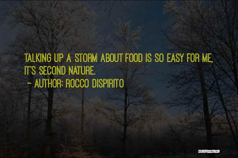 Rocco DiSpirito Quotes: Talking Up A Storm About Food Is So Easy For Me, It's Second Nature.