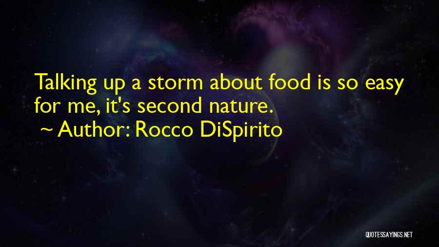 Rocco DiSpirito Quotes: Talking Up A Storm About Food Is So Easy For Me, It's Second Nature.