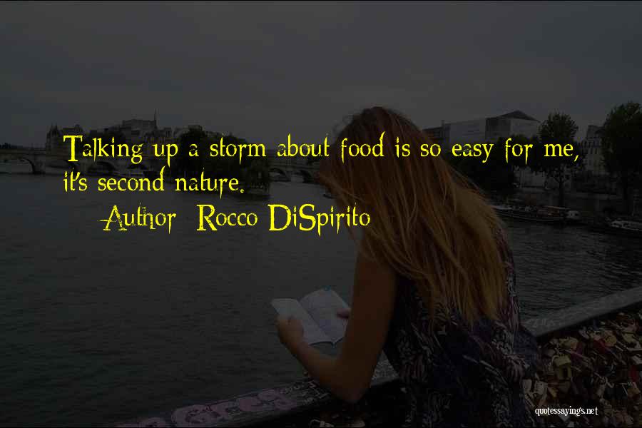 Rocco DiSpirito Quotes: Talking Up A Storm About Food Is So Easy For Me, It's Second Nature.