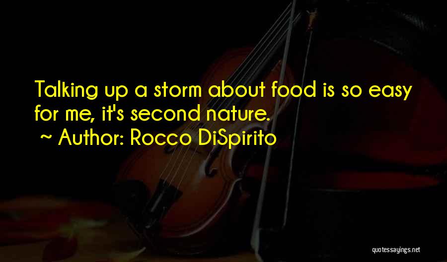 Rocco DiSpirito Quotes: Talking Up A Storm About Food Is So Easy For Me, It's Second Nature.