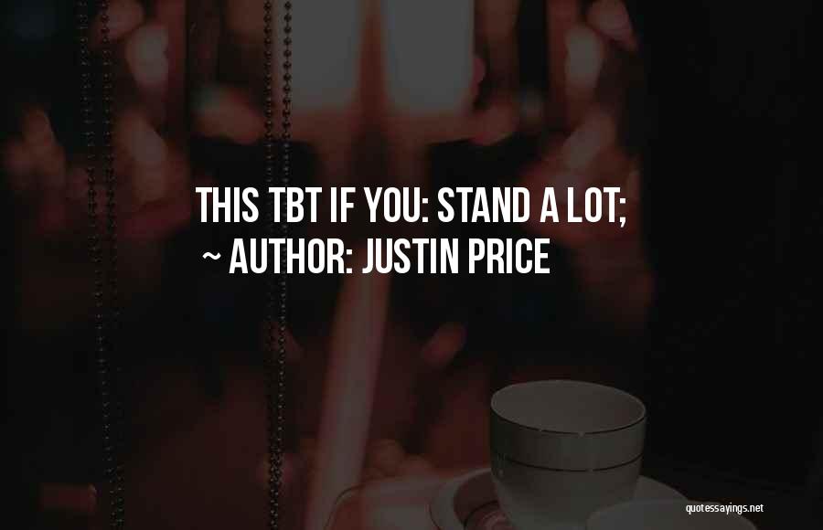 Justin Price Quotes: This Tbt If You: Stand A Lot;