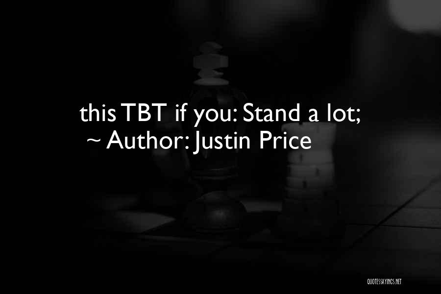 Justin Price Quotes: This Tbt If You: Stand A Lot;