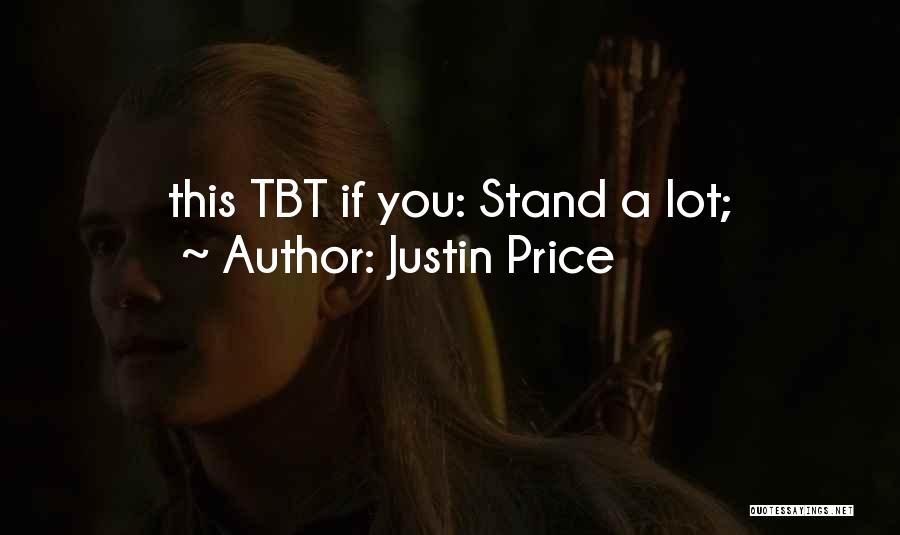 Justin Price Quotes: This Tbt If You: Stand A Lot;