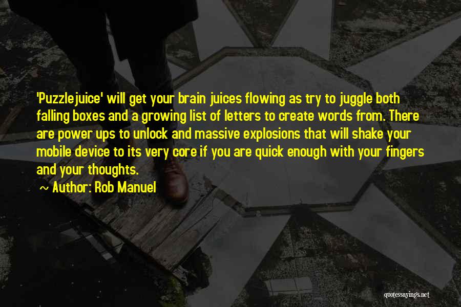 Rob Manuel Quotes: 'puzzlejuice' Will Get Your Brain Juices Flowing As Try To Juggle Both Falling Boxes And A Growing List Of Letters