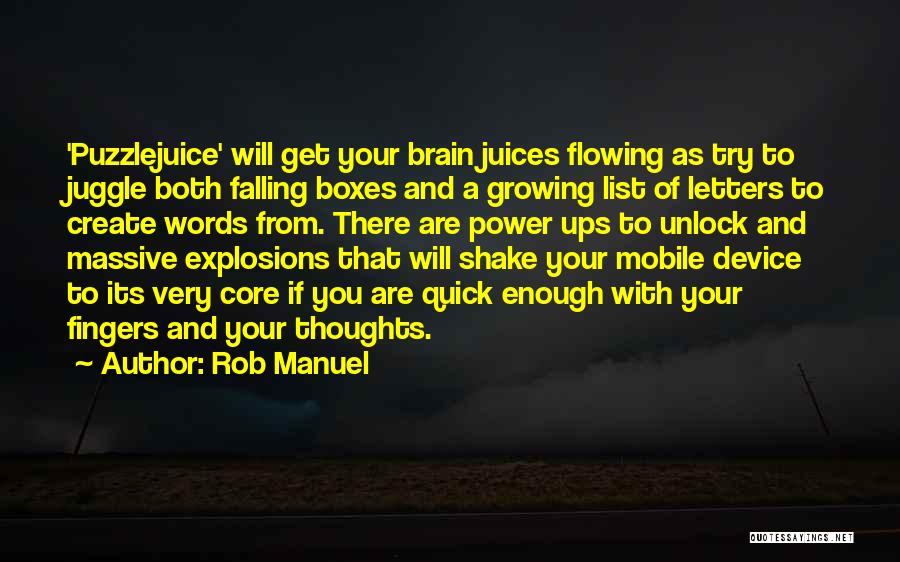 Rob Manuel Quotes: 'puzzlejuice' Will Get Your Brain Juices Flowing As Try To Juggle Both Falling Boxes And A Growing List Of Letters