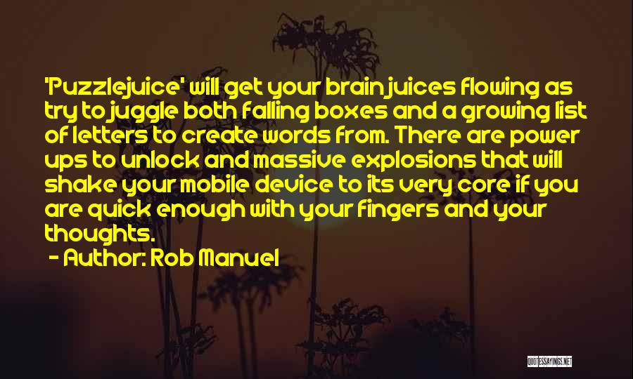 Rob Manuel Quotes: 'puzzlejuice' Will Get Your Brain Juices Flowing As Try To Juggle Both Falling Boxes And A Growing List Of Letters