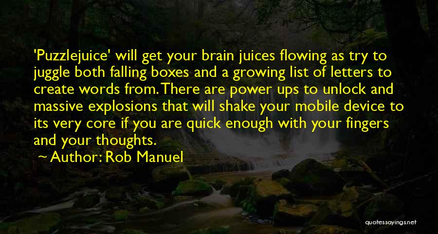 Rob Manuel Quotes: 'puzzlejuice' Will Get Your Brain Juices Flowing As Try To Juggle Both Falling Boxes And A Growing List Of Letters