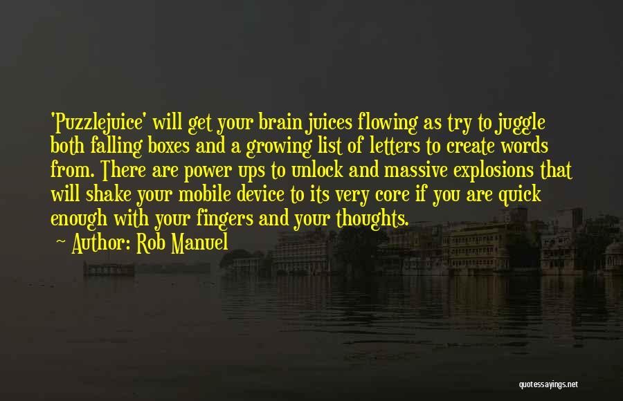 Rob Manuel Quotes: 'puzzlejuice' Will Get Your Brain Juices Flowing As Try To Juggle Both Falling Boxes And A Growing List Of Letters