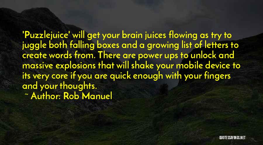 Rob Manuel Quotes: 'puzzlejuice' Will Get Your Brain Juices Flowing As Try To Juggle Both Falling Boxes And A Growing List Of Letters