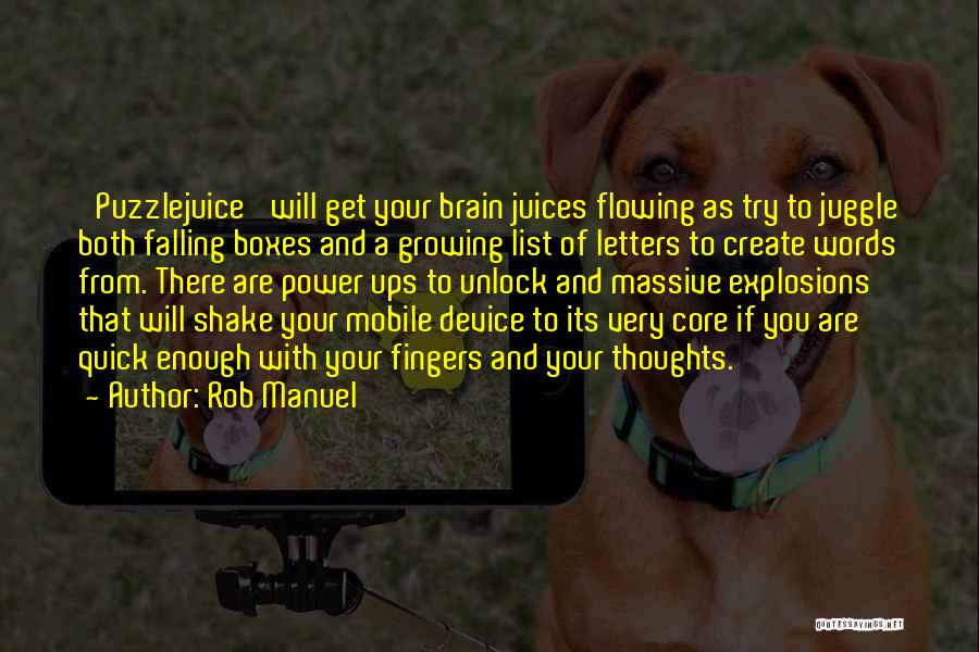 Rob Manuel Quotes: 'puzzlejuice' Will Get Your Brain Juices Flowing As Try To Juggle Both Falling Boxes And A Growing List Of Letters