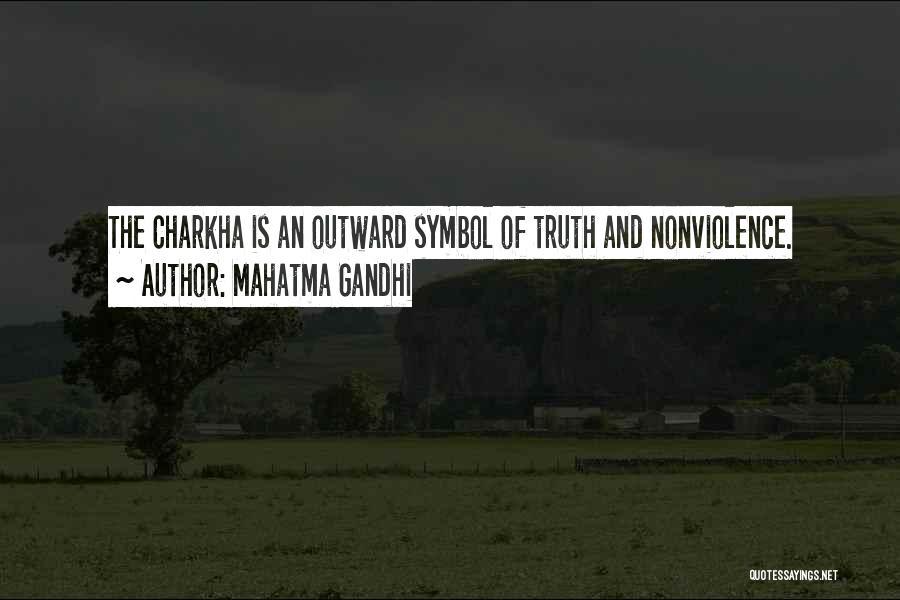 Mahatma Gandhi Quotes: The Charkha Is An Outward Symbol Of Truth And Nonviolence.