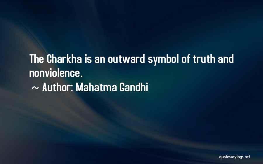 Mahatma Gandhi Quotes: The Charkha Is An Outward Symbol Of Truth And Nonviolence.