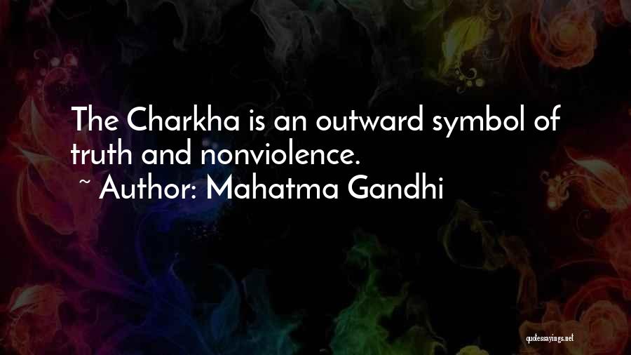 Mahatma Gandhi Quotes: The Charkha Is An Outward Symbol Of Truth And Nonviolence.