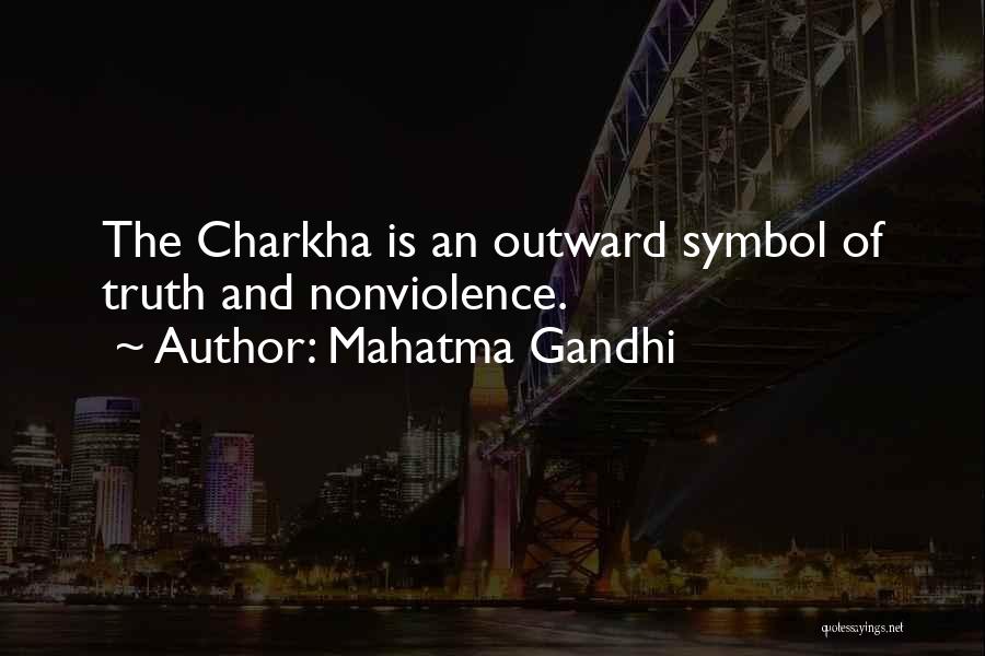 Mahatma Gandhi Quotes: The Charkha Is An Outward Symbol Of Truth And Nonviolence.