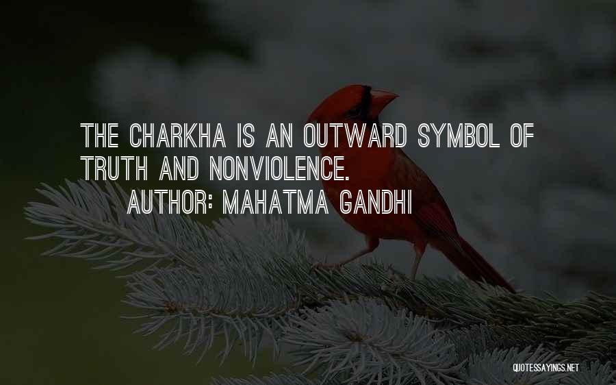 Mahatma Gandhi Quotes: The Charkha Is An Outward Symbol Of Truth And Nonviolence.