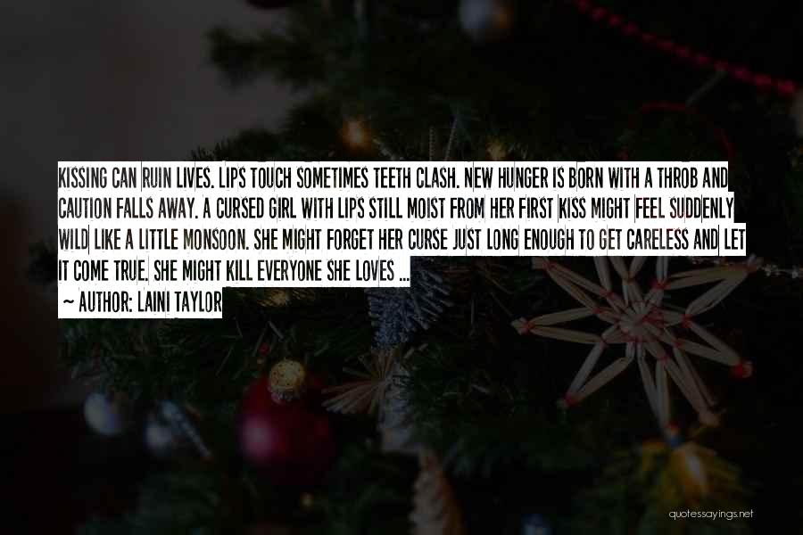 Laini Taylor Quotes: Kissing Can Ruin Lives. Lips Touch Sometimes Teeth Clash. New Hunger Is Born With A Throb And Caution Falls Away.