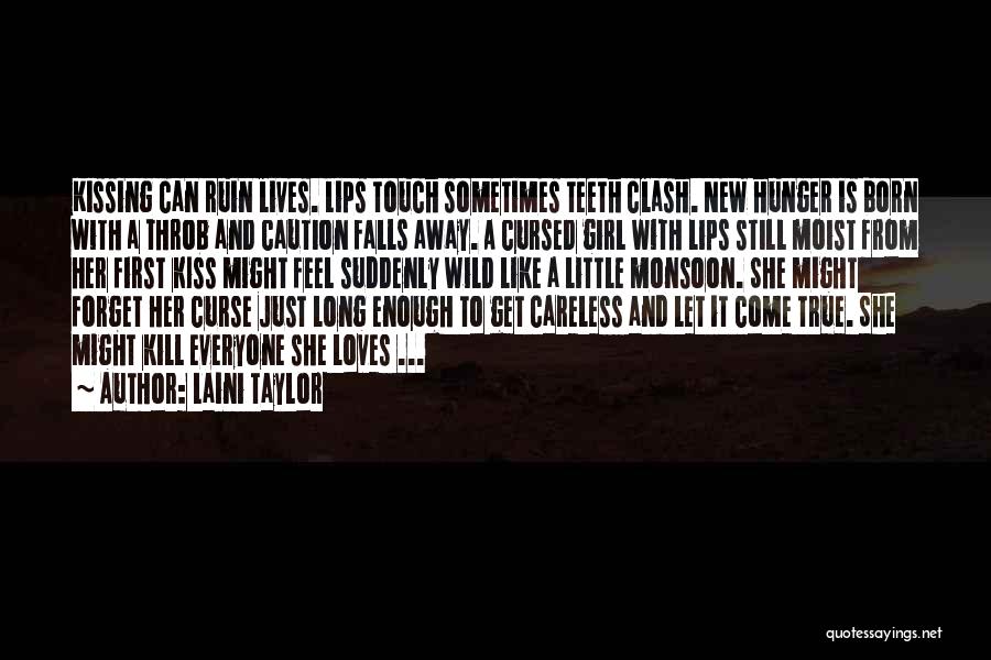 Laini Taylor Quotes: Kissing Can Ruin Lives. Lips Touch Sometimes Teeth Clash. New Hunger Is Born With A Throb And Caution Falls Away.