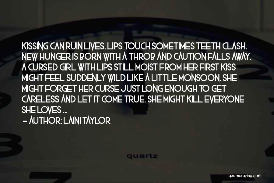 Laini Taylor Quotes: Kissing Can Ruin Lives. Lips Touch Sometimes Teeth Clash. New Hunger Is Born With A Throb And Caution Falls Away.