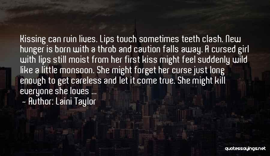 Laini Taylor Quotes: Kissing Can Ruin Lives. Lips Touch Sometimes Teeth Clash. New Hunger Is Born With A Throb And Caution Falls Away.