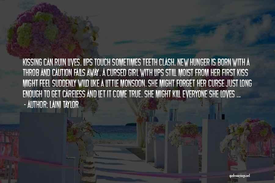 Laini Taylor Quotes: Kissing Can Ruin Lives. Lips Touch Sometimes Teeth Clash. New Hunger Is Born With A Throb And Caution Falls Away.