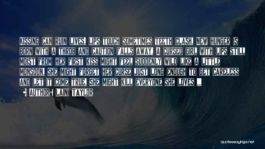 Laini Taylor Quotes: Kissing Can Ruin Lives. Lips Touch Sometimes Teeth Clash. New Hunger Is Born With A Throb And Caution Falls Away.