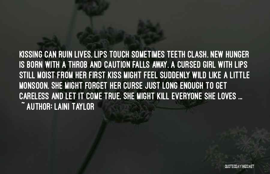 Laini Taylor Quotes: Kissing Can Ruin Lives. Lips Touch Sometimes Teeth Clash. New Hunger Is Born With A Throb And Caution Falls Away.