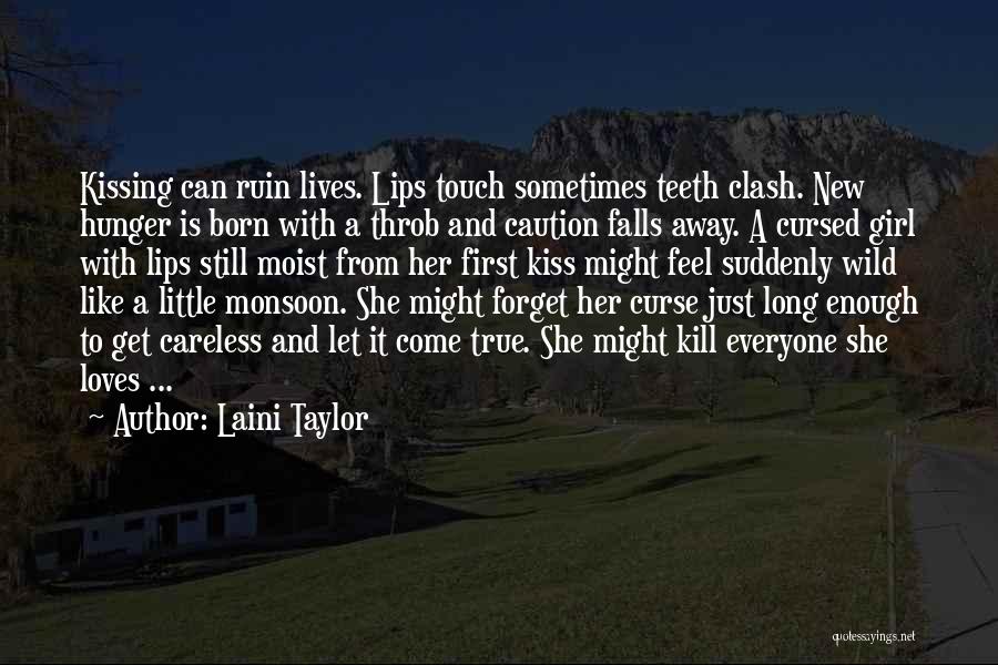 Laini Taylor Quotes: Kissing Can Ruin Lives. Lips Touch Sometimes Teeth Clash. New Hunger Is Born With A Throb And Caution Falls Away.