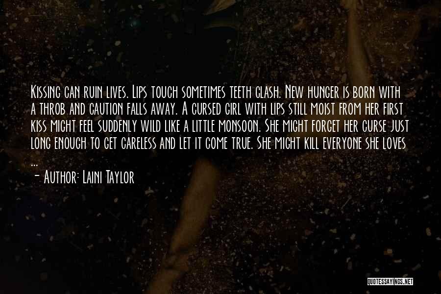 Laini Taylor Quotes: Kissing Can Ruin Lives. Lips Touch Sometimes Teeth Clash. New Hunger Is Born With A Throb And Caution Falls Away.