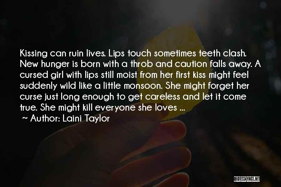 Laini Taylor Quotes: Kissing Can Ruin Lives. Lips Touch Sometimes Teeth Clash. New Hunger Is Born With A Throb And Caution Falls Away.