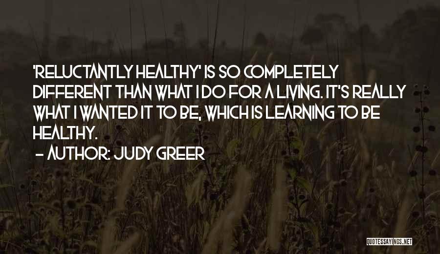 Judy Greer Quotes: 'reluctantly Healthy' Is So Completely Different Than What I Do For A Living. It's Really What I Wanted It To