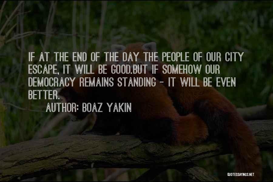 Boaz Yakin Quotes: If At The End Of The Day The People Of Our City Escape, It Will Be Good.but If Somehow Our