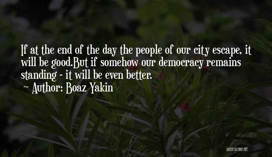 Boaz Yakin Quotes: If At The End Of The Day The People Of Our City Escape, It Will Be Good.but If Somehow Our