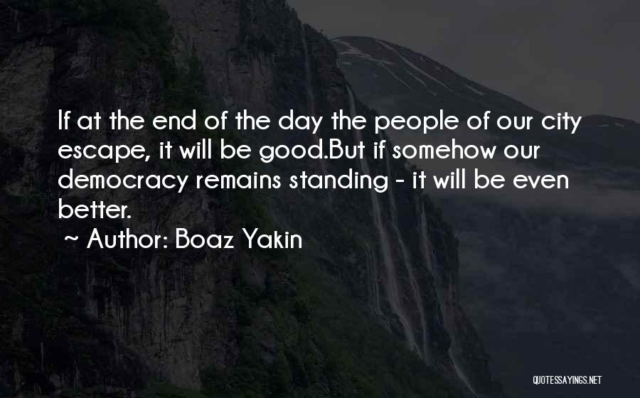 Boaz Yakin Quotes: If At The End Of The Day The People Of Our City Escape, It Will Be Good.but If Somehow Our
