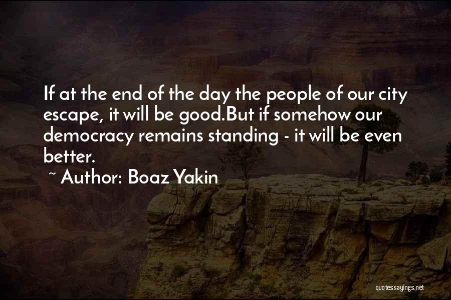 Boaz Yakin Quotes: If At The End Of The Day The People Of Our City Escape, It Will Be Good.but If Somehow Our