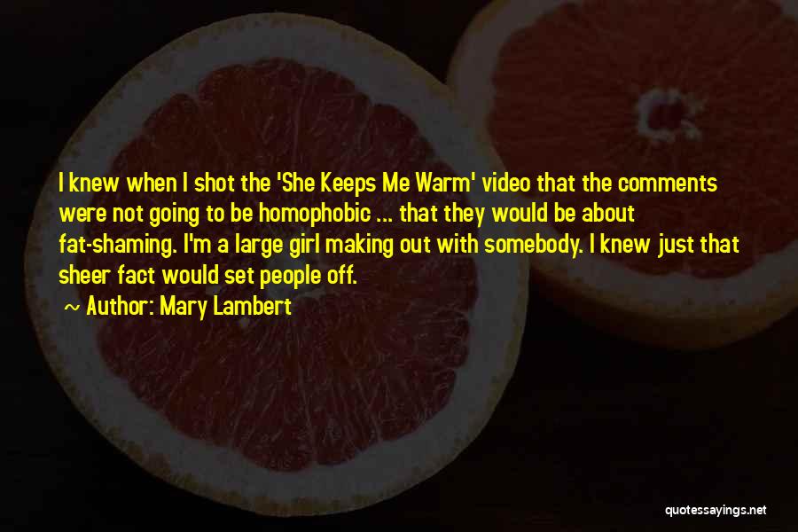 Mary Lambert Quotes: I Knew When I Shot The 'she Keeps Me Warm' Video That The Comments Were Not Going To Be Homophobic