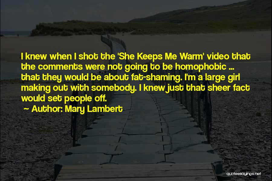 Mary Lambert Quotes: I Knew When I Shot The 'she Keeps Me Warm' Video That The Comments Were Not Going To Be Homophobic