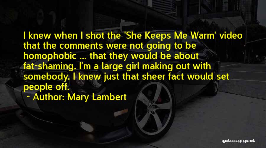 Mary Lambert Quotes: I Knew When I Shot The 'she Keeps Me Warm' Video That The Comments Were Not Going To Be Homophobic