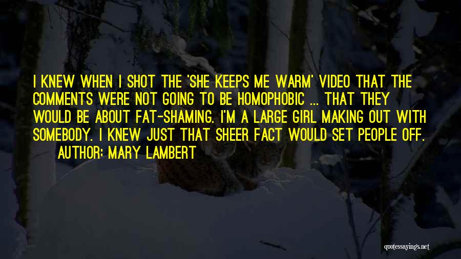 Mary Lambert Quotes: I Knew When I Shot The 'she Keeps Me Warm' Video That The Comments Were Not Going To Be Homophobic