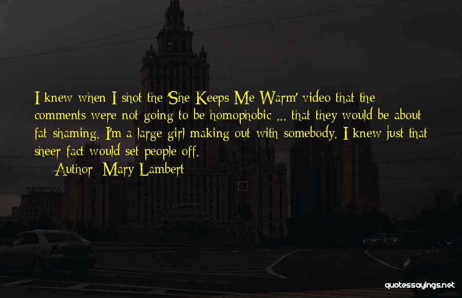 Mary Lambert Quotes: I Knew When I Shot The 'she Keeps Me Warm' Video That The Comments Were Not Going To Be Homophobic