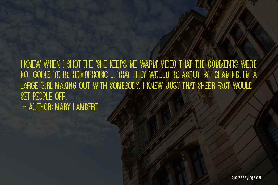 Mary Lambert Quotes: I Knew When I Shot The 'she Keeps Me Warm' Video That The Comments Were Not Going To Be Homophobic