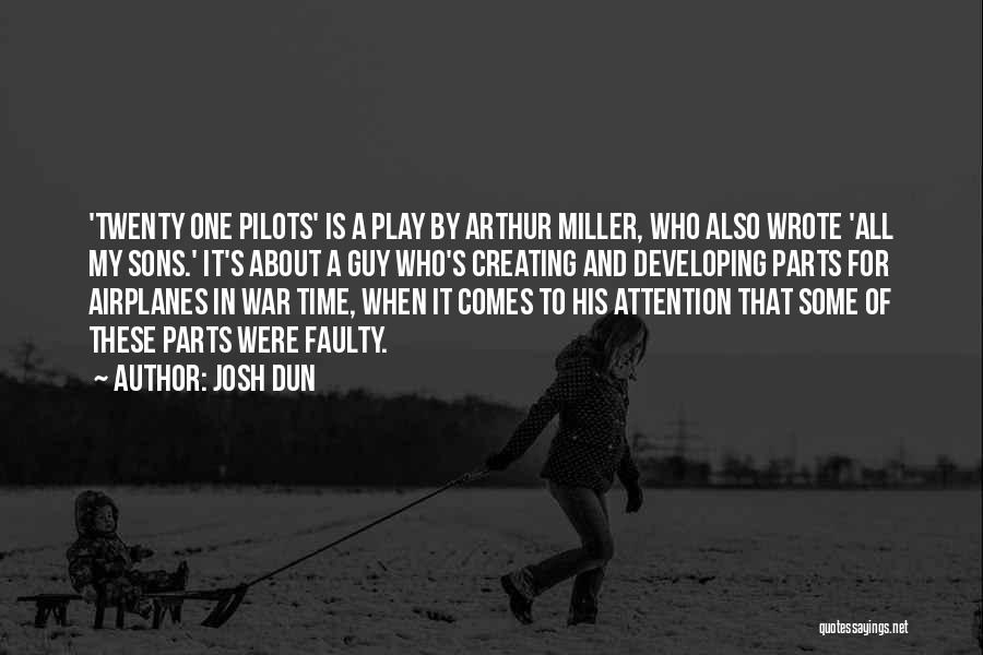 Josh Dun Quotes: 'twenty One Pilots' Is A Play By Arthur Miller, Who Also Wrote 'all My Sons.' It's About A Guy Who's