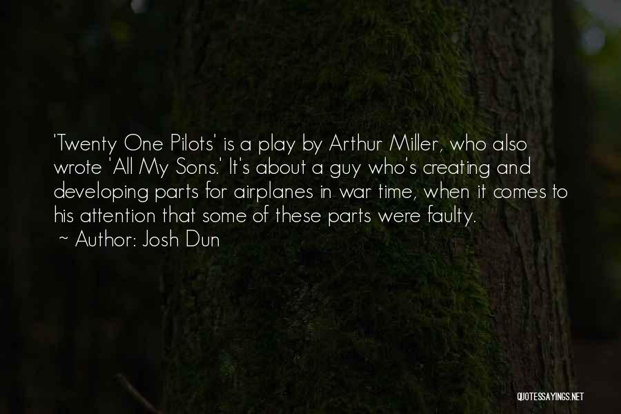 Josh Dun Quotes: 'twenty One Pilots' Is A Play By Arthur Miller, Who Also Wrote 'all My Sons.' It's About A Guy Who's